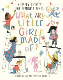 Cover image of book What Are Little Girls Made Of? Nursery Rhymes for Feminist Times by Jeanne Willis and Isabelle Follath 