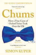 Cover image of book Chums: How a Tiny Caste of Oxford Tories Took Over the UK by Simon Kuper