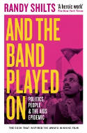 Cover image of book And the Band Played On: Politics, People, and the AIDS Epidemic by Randy Shilts