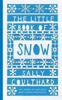 Cover image of book The Little Book of Snow by Sally Coulthard