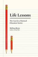 Cover image of book Life Lessons: The Case for a National Education Service by Melissa Benn 