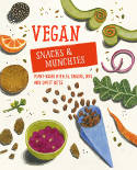 Cover image of book Vegan Snacks & Munchies: Plant-Based Nibbles, Snacks, Dips and Sweet Bites by Ryland Peters & Small