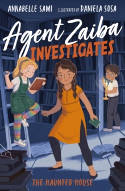 Cover image of book Agent Zaiba Investigates: The Haunted House: 3 by Annabelle Sami, illustrated by Daniela Sosa