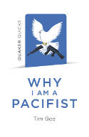 Cover image of book Quaker Quicks: Why I Am a Pacifist by Tim Gee