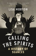 Cover image of book Calling the Spirits: A History of Seances by Lisa Morton