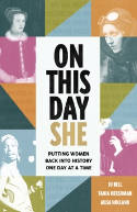 Cover image of book On This Day She: Putting Women Back Into History, One Day At A Time by Jo Bell, Tania Hershman and Ailsa Holland