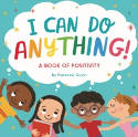 Cover image of book I Can Do Anything! A Book of Positivity by Florence Quinn 