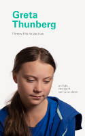 Cover image of book I Know This to Be True: Greta Thunberg by Greta Thunberg, edited by Geoff Blackwell and Ruth Hobday 