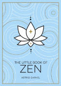 Cover image of book The Little Book of Zen by Astrid Carvel