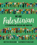 Cover image of book We Are Palestinian: A Celebration of Culture and Tradition by Reem Kassis, illustrated by Noha Eilouti