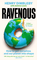 Cover image of book Ravenous: How to Get Ourselves and Our Planet into Shape by Henry Dimbleby with Jemima Lewis 