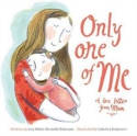 Cover image of book Only One of Me: A Love Letter From Mum by Lisa Wells, Michelle Robinson and Catalina Echeverri