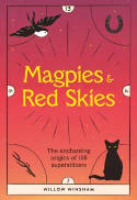 Cover image of book Magpies & Red Skies: The Enchanting Origins of 100 Superstitions by Willow Winsham