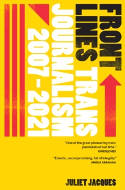 Cover image of book Front Lines: Trans Journalism 2007-2020 by Juliet Jacques 