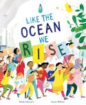 Cover image of book Like the Ocean We Rise by Nicola Edwards and Sarah Wilkins