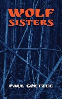 Cover image of book Wolf Sisters by Paul Goetzee