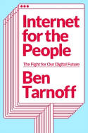 Cover image of book Internet for the People: The Fight for Our Digital Future by Ben Tarnoff