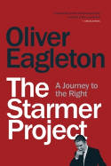 Cover image of book The Starmer Project: A Journey to the Right by Oliver Eagleton