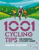 Cover image of book 1001 Cycling Tips: The Essential Cyclists by Hannah Reynolds 