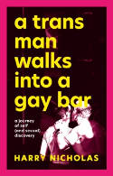 Cover image of book A Trans Man Walks Into a Gay Bar: A Journey of Self (and Sexual) Discovery by Harry Nicholas