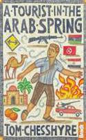 Cover image of book A Tourist in the Arab Spring by Tom Chesshyre