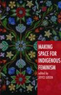 Cover image of book Making Space for Indigenous Feminism by Joyce Green (editor)