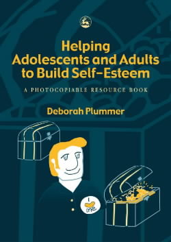 Helping Adolescents and Adults to Build Self-Esteem: A Photocopiable Resource Book by Deborah Plummer