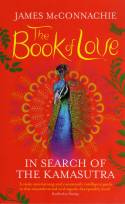 Cover image of book The Book of Love: In Search of the Kamasutra by James McConnachie
