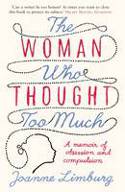 Cover image of book The Woman Who Thought Too Much: A Memoir by Joanne Limburg 