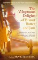 Cover image of book The Voluptuous Delights of Peanut Butter and Jam by Lauren Liebenberg