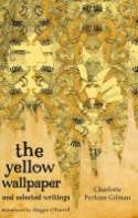 Cover image of book The Yellow Wallpaper and Selected Writings by Charlotte Perkins Gilman