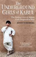 Cover image of book The Underground Girls of Kabul: The Hidden Lives of Afghan Girls Disguised as Boys by Jenny Nordberg