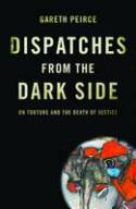 Cover image of book Dispatches From the Dark Side by Gareth Peirce