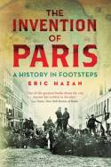 Cover image of book The Invention of Paris: A History in Footsteps by Eric Hazan, translated by David Fernbach