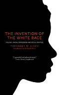 Cover image of book The Invention of the White Race: Racial Oppression and Social Control - Vol 1 by Theodore W. Allen