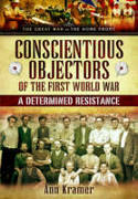 Cover image of book Conscientious Objectors of the First World War: A Determined Resistance by Ann Kramer