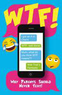 Cover image of book WTF: Why Parents Should Never Text by Anon