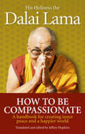 Cover image of book How To Be Compassionate: A Handbook for Creating Inner Peace and a Happier World by The Dalai Lama