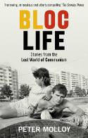 Cover image of book Bloc Life: Stories from the Lost World of Communism by Peter Molloy 