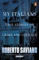 Cover image of book My Italians: True Stories of Crime and Courage by Roberto Saviano, translated by Anne Milano Appel 