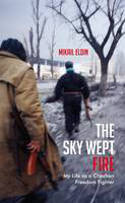 Cover image of book The Sky Wept Fire: My Life as a Chechen Freedom Fighter by Mikail Eldin, translated by Anna Gunin