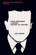 Cover image of book Cruel Britannia: A Secret History of Torture by Ian Cobain