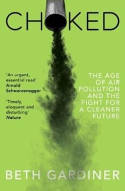 Cover image of book Choked: The Age of Air Pollution and the Fight for a Cleaner Future by Beth Gardiner