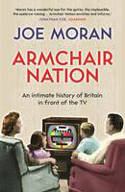 Cover image of book Armchair Nation: An Intimate History of Britain in Front of the TV by Joe Moran