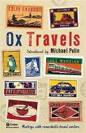 Cover image of book OxTravels: Meetings with Remarkable Travel Writers by Various authors, introduced by Michael Palin 