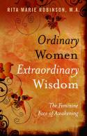 Cover image of book Ordinary Women, Extraordinary Wisdom: The Feminine Face of Awakening by Rita Marie Robinson