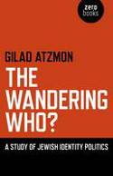 Cover image of book The Wandering Who? A Study of Jewish Identity Politics by Gilad Atzmon 