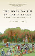 Cover image of book The Only Gaijin In The Village: A Year Living in Rural Japan by Iain Maloney 