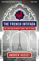 Cover image of book The French Intifada: The Long War Between France and its Arabs by Andrew Hussey