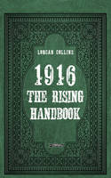 Cover image of book 1916: The Rising Handbook by Lorcan Collins